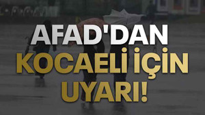 AFAD'dan Kocaeli için uyarı!